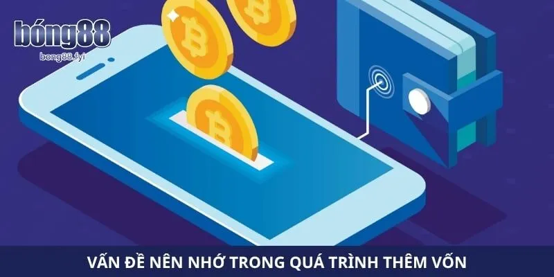 Vấn đề nên nhớ trong quá trình thêm vốn 