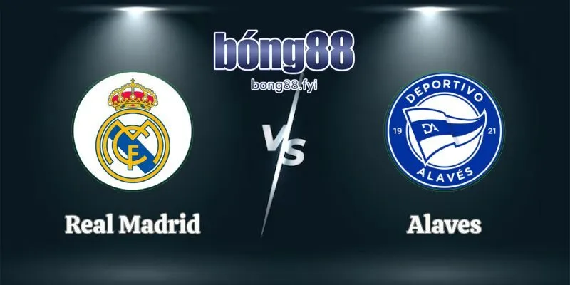 Soi Kèo Real Madrid Vs Alaves 02h30 22/4 La Liga