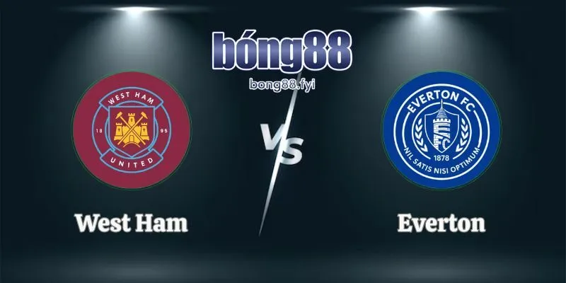 Soi Kèo West Ham Vs Everton 21h00 25/04 Ngoại Hạng Anh