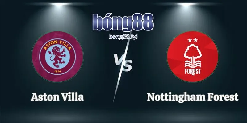 Soi Kèo Aston Villa vs Nottingham Forest 02h00 08/05 Europa League
